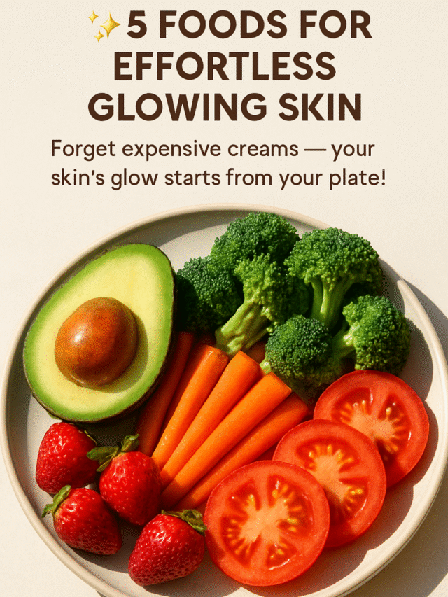 5 Best Foods for Effortless Glowing Skin | Natural Beauty Tips